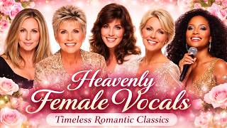 Heavenly Female Vocals 🌼 Timeless Romantic Classics by The Carpenters, Anne Murray & More Legends screenshot 4