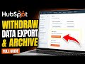 How to withdraw from HubSpot CRM data export and archive marketing assets - Full Guide