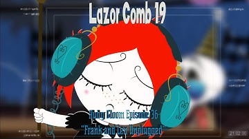 LAZOR COMB #19: Ruby Gloom Episode 36 - "Frank and Len Unplugged"