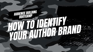 How to Identify Your Author Brand | Audience Building Bootcamp