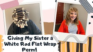 Giving My Sister a White Rod Flat Wrap Perm!