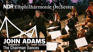 John Adams: "The Chairman Dances" with Alan Gilbert | NDR Elbphilharmonie Orchester