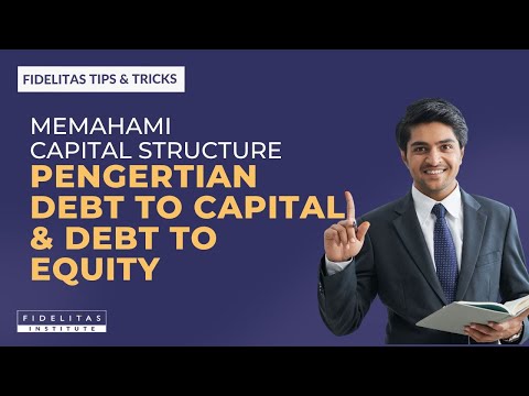 Memahami Capital Structure: Pengertian Debt to Capital dan Debt to Equity | Fidelitas Tips & Tricks