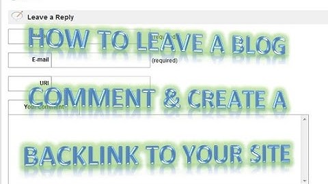 Learn - How to Create A Backlink to Your Site by Leaving A Blog Comment