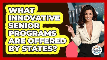 What Innovative Senior Programs Are Offered By States? - Get Retirement Help