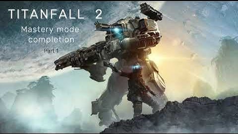 TitanFall 2 Master difficulty completion part 1
