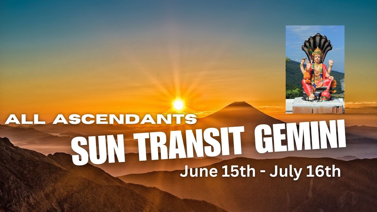 Sun transit Gemini for all Rising Signs - (June 15th - July 16th) - All Ascendants