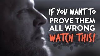 Prove Them Wrong - Motivation For When People Doubt You
