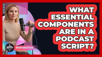 What Essential Components Are in a Podcast Script?