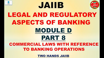 JAIIB  LEGAL MODULE D PART 8 | JAIIB LEGAL AND REGULATORY ASPECTS OF BANKING | TWO HANDS JAIIB