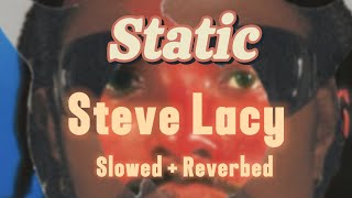 Download lagu Steve Lacy - Static (Slowed   Reverb) (Lyrics) (Clean)