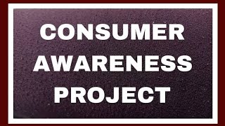 Consumer Awareness Project | Economics | Social Science | Class 10 | Consumer Protection Project Consumer Awareness Project | Economics | Social Science | Class 10 | Consumer Protection Project