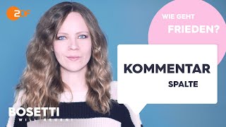 Sarah Bosetti – WIE GEHT FRIEDEN? Die Kommentarspalte