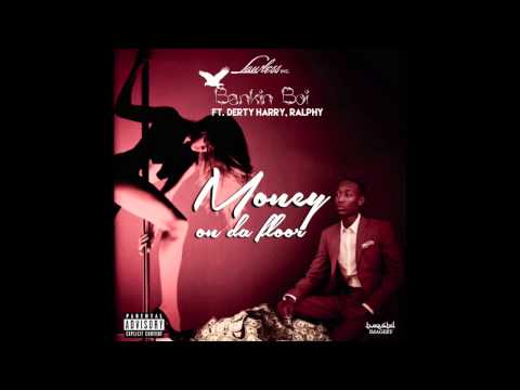 Bankin Boi Feat. Derty Harry, & Ralphy - Money On Da Floor