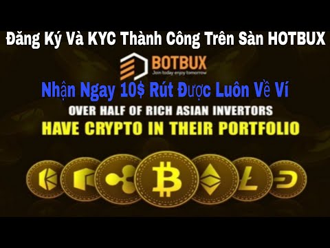 Kèo Sàn Siêu Ngon Đăng Ký Và KYC Thành Công Trên Sàn HOTBUX Nhận Ngay 10$ Rút Được Luôn Về Ví