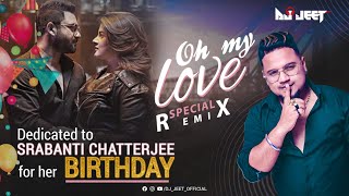 Oh My Love | Birthday Special - Remix by DJ Jeet | Soham - Srabanti | Kunal - Shreya |Jeet Gannguli
