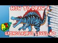 How to Draw a LEVEL 40 SPINOSAURUS!!!