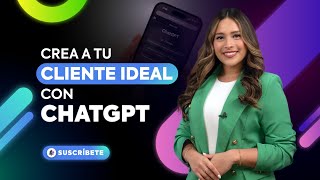 Cómo crear a tu cliente ideal o Buyer Persona con ChatGPT