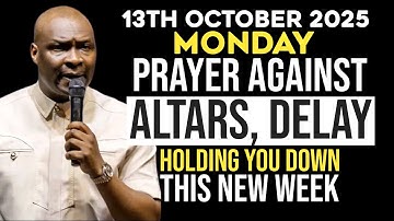 [Monday 13th October 2025] New week Prayer to Destroy Evil Altars, & Delay | Apostle Joshua Selman