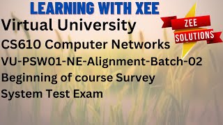 CS610 Assignment 2 Spring 2023 VU PSW01 NE Alignment Batch 02 Beginning of Course Survey