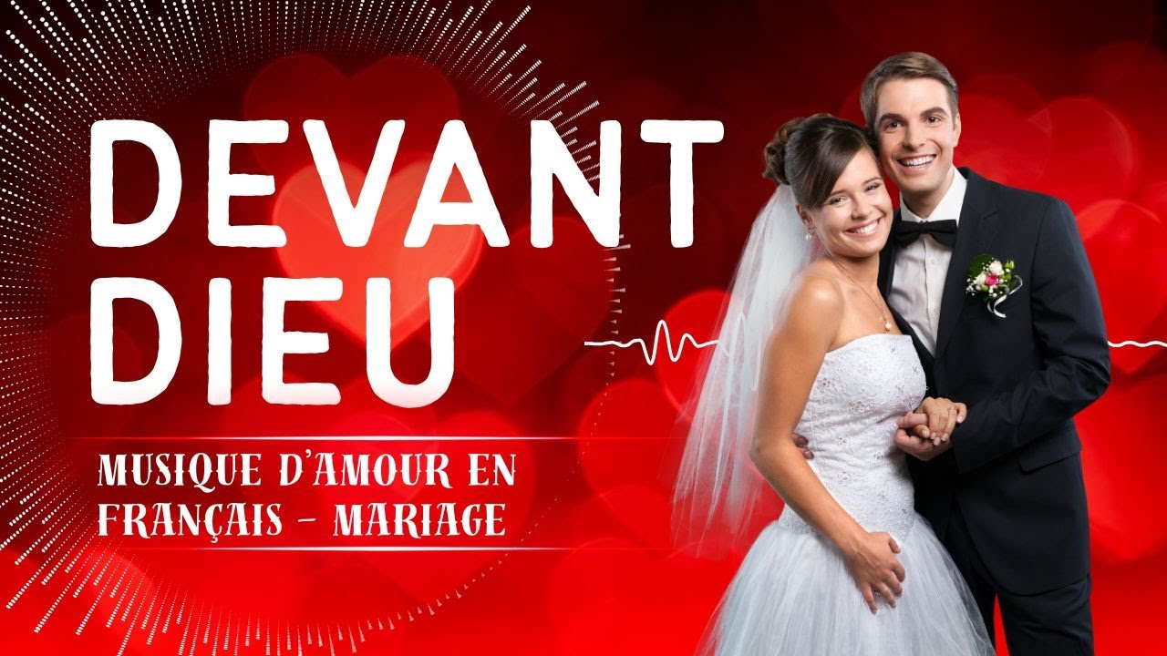 DEVANT DIEU 💍  Musique d’amour en français - Mariage