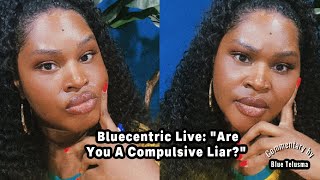 #Bluecentric Live: Are You A Compulsive Liar | Free Game