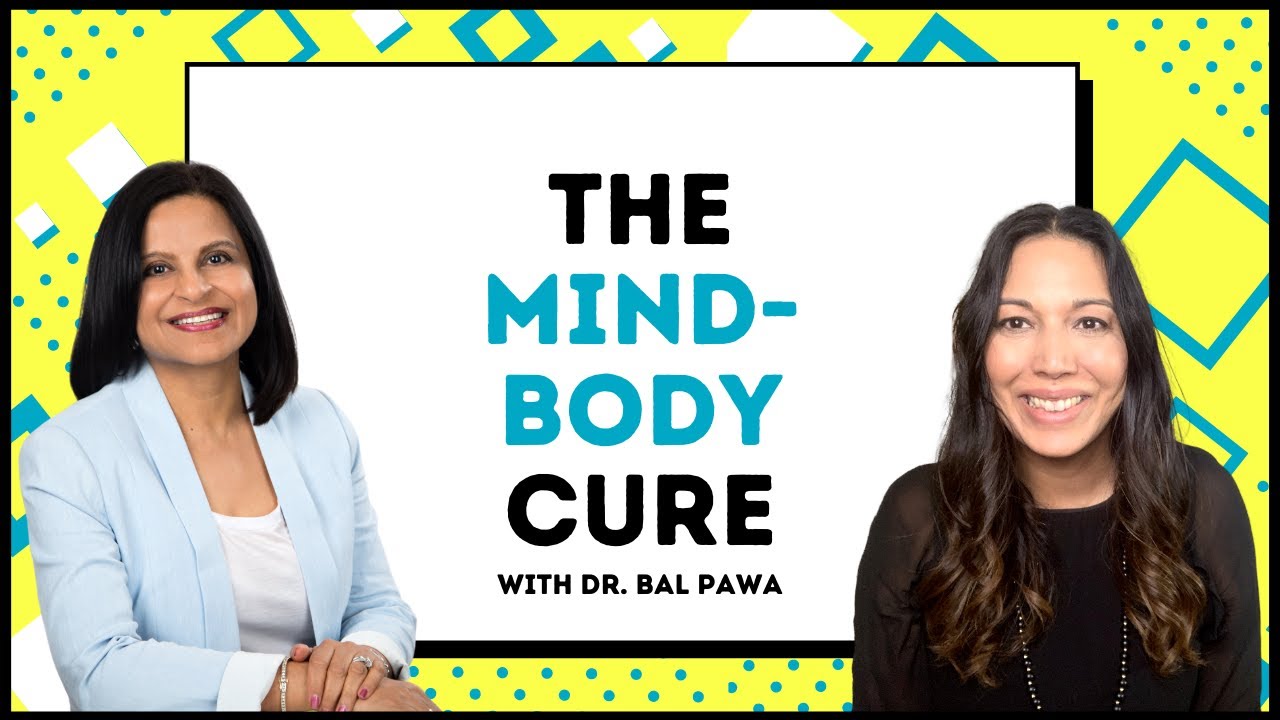 The Importance of Understanding the Mind-Body Connection With Dr. Bal Pawa