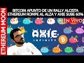 BITCOIN APUNTO DE UN RALLY ALCISTA ETHEREUM ROMPE AL ALZA Y AXIE SUBE 60% - DANIEL MUVDI