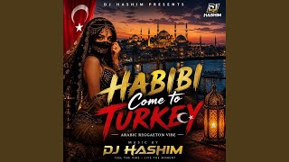 Habibi Come to Turkey