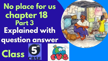 No place for us Class 5 EVS Cbse chapter 18 part 3 Explanation with question answer in simple way