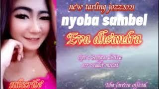 NYOBA SAMBEL _-_ EVA DHEANDRA (tarling hitz 2021 )