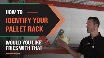 How to Identify Your Pallet Rack - Would You Like Fries With That? - Episode 49