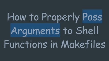 How to Properly Pass Arguments to Shell Functions in Makefiles