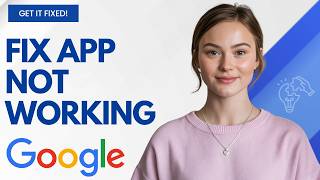 Google App Not Working Properly Here's the Fix Step by Step Guide