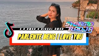 DJ PARLENTE DENG I LOVE YOU X S R REMIXER X RIKSAL REMIXER #akletu_style #nikostyle