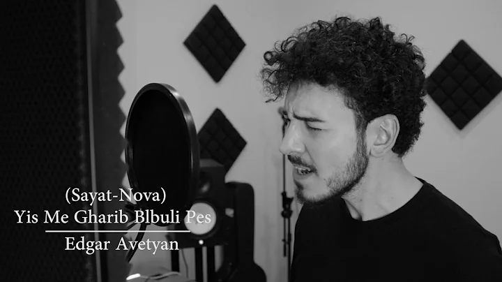 Edgar Avetyan  - Yis Me Gharib Blbuli Pes (Sayat-N...