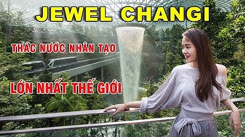 KHÁM PHÁ JEWEL - THÁC NƯỚC NHÂN TẠO LỚN NHẤT THẾ GIỚI CỦA SINGAPORE | Chang Hồ