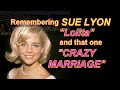 Remembering SUE LYON "Lolita" and that one "CRAZY MARRIAGE"!