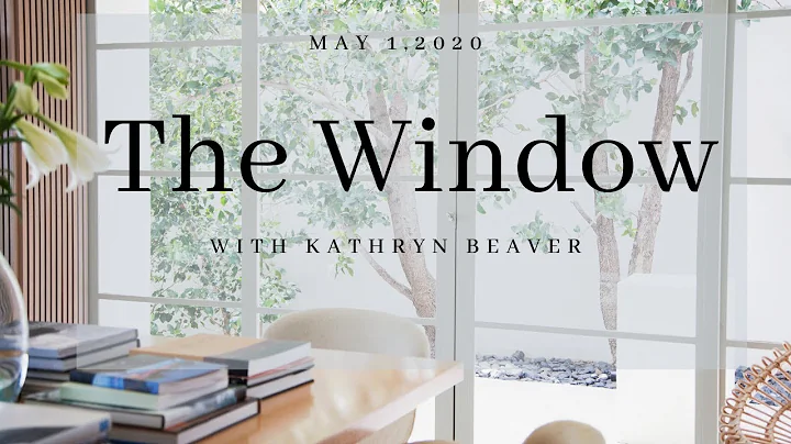 The Window with Kathryn Beaver 5-1-2020