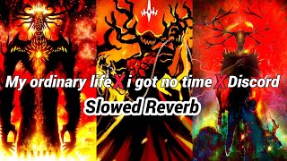 My ordinary life x i got no time x Discord (NEW Slowed Reverb) The Livingtombstone