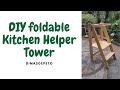 DIY Foldable Kitchen Toddler Helper Tower