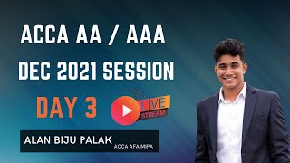 ACCA AA/ AAA Day 3 | Dec 2021 Session | Live | by Alan Biju Palak ACCA