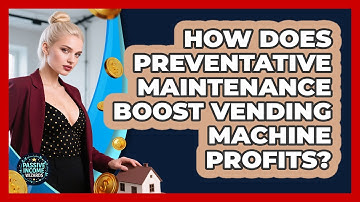 How Does Preventative Maintenance Boost Vending Machine Profits? - Passive Income Wizards