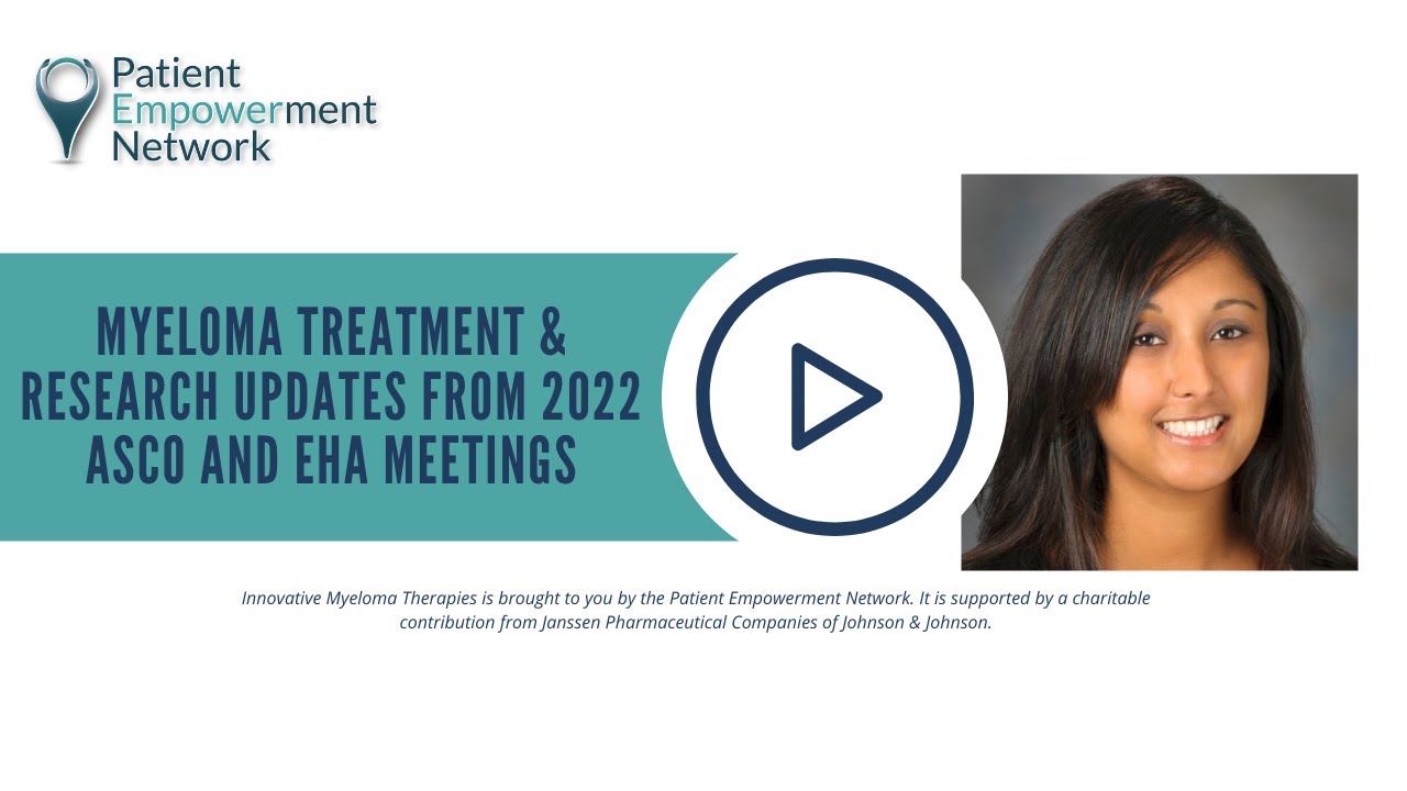 Myeloma Treatment & Research Updates From 2022 ASCO and EHA Meetings
