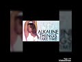 Alkaline - Things Take Time (Clean Audio)