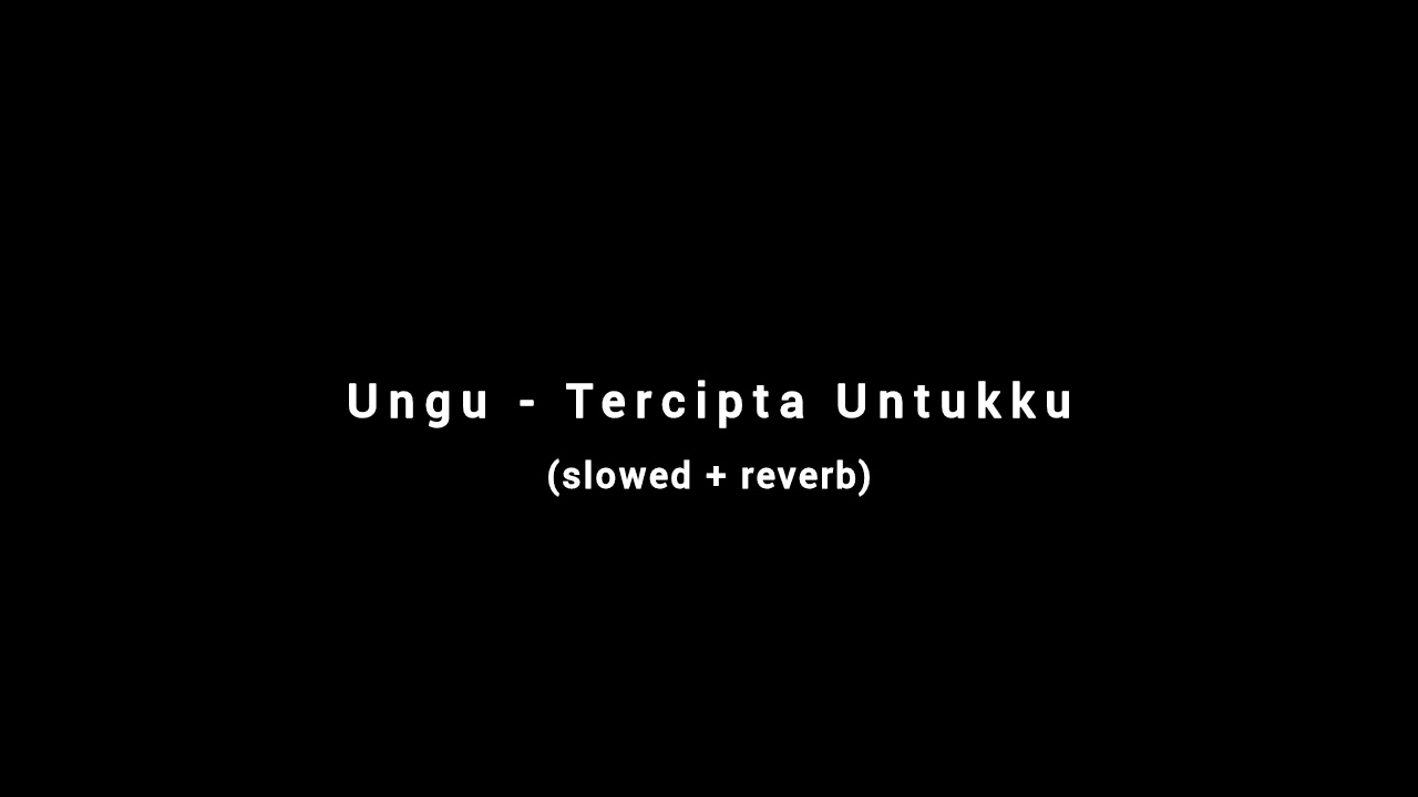 Ungu - Tercipta Untukku (slowed + reverb)