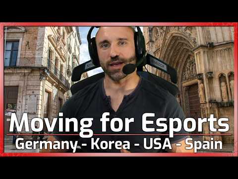 Moving for Esports! Germany - Korea - USA - Spain! - Members Only