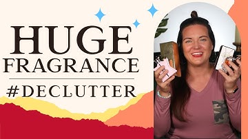 Huge Fragrance Declutter
