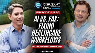 Denis Whelan on AI vs. Fax: Fixing Healthcare Workflows for Faster Care | Ep 1230