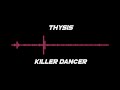 Thysis  killer dancer
